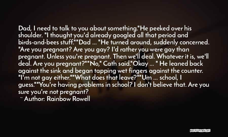Dad Why Did You Leave Me Quotes By Rainbow Rowell