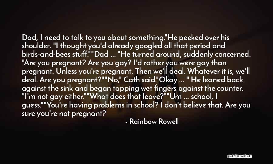 Dad Why Did You Leave Me Quotes By Rainbow Rowell