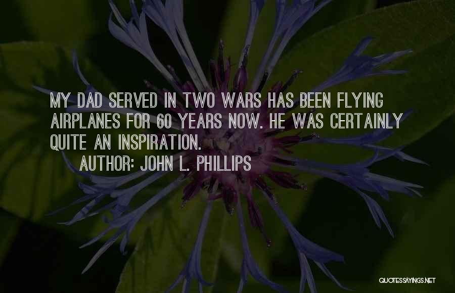 Dad You Are My Inspiration Quotes By John L. Phillips