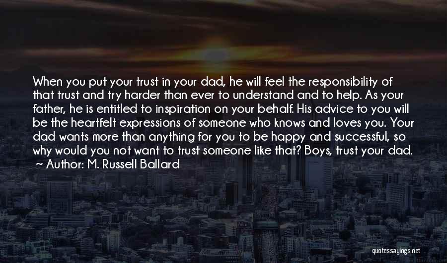 Dad You Are My Inspiration Quotes By M. Russell Ballard