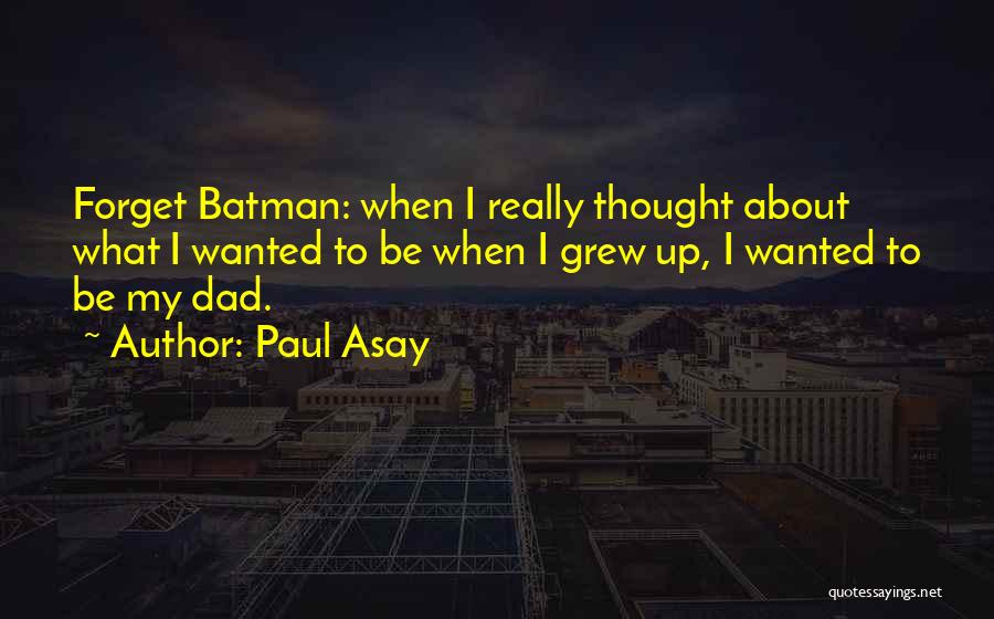 Dad You Are My Inspiration Quotes By Paul Asay