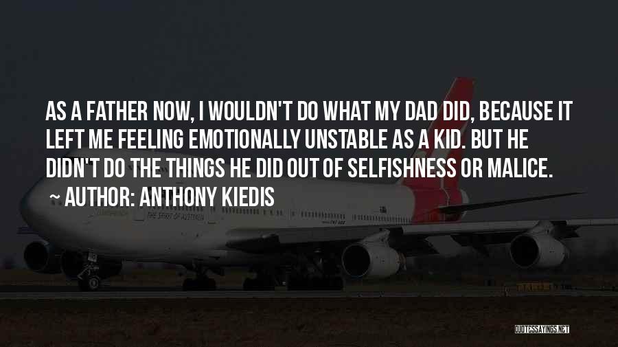 Dad You Left Me Quotes By Anthony Kiedis