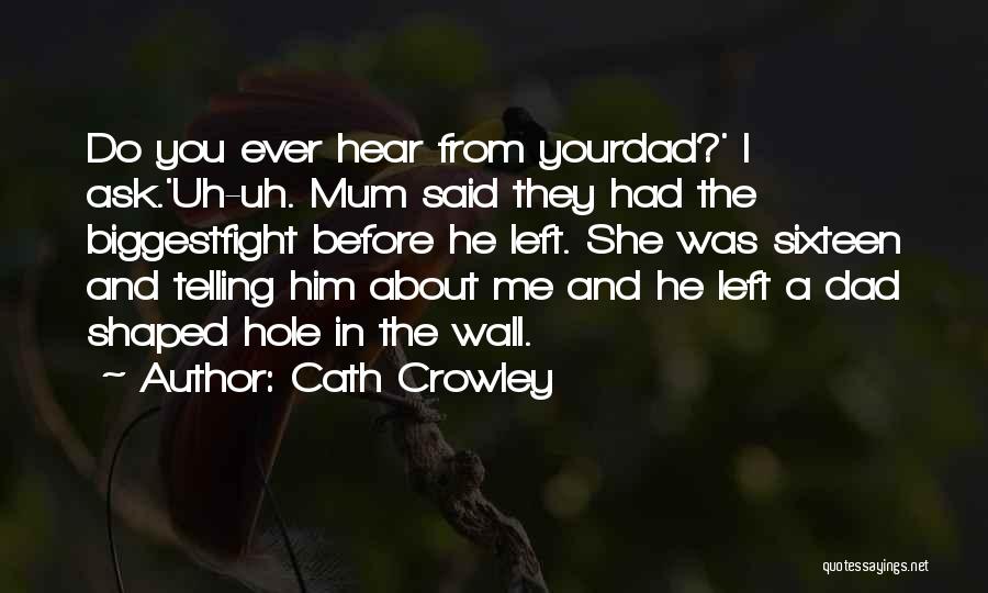 Dad You Left Me Quotes By Cath Crowley