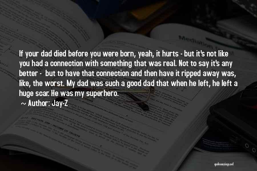 Dad You Left Me Quotes By Jay-Z