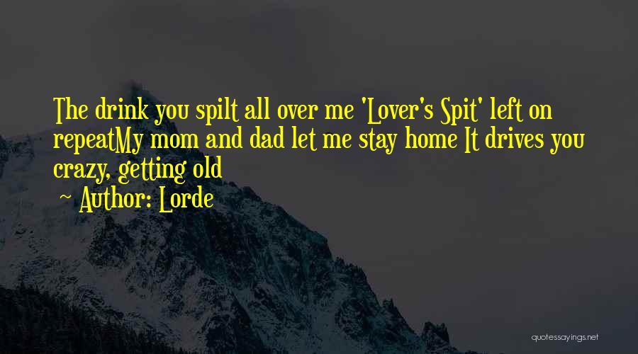 Dad You Left Me Quotes By Lorde