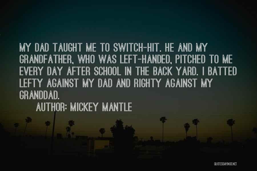 Dad You Left Me Quotes By Mickey Mantle