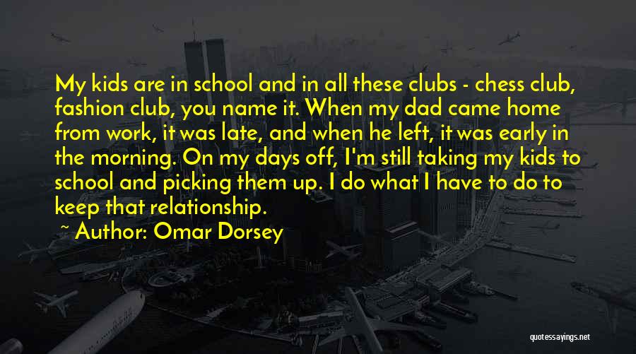 Dad You Left Me Quotes By Omar Dorsey