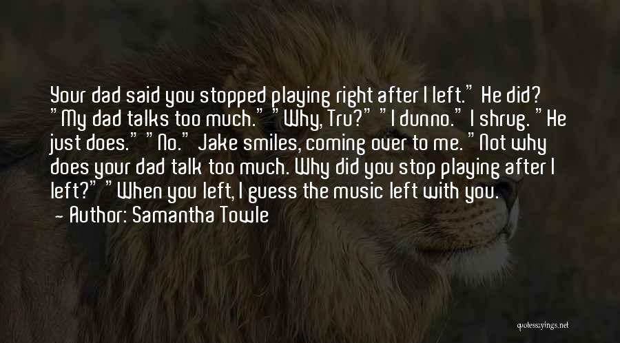 Dad You Left Me Quotes By Samantha Towle