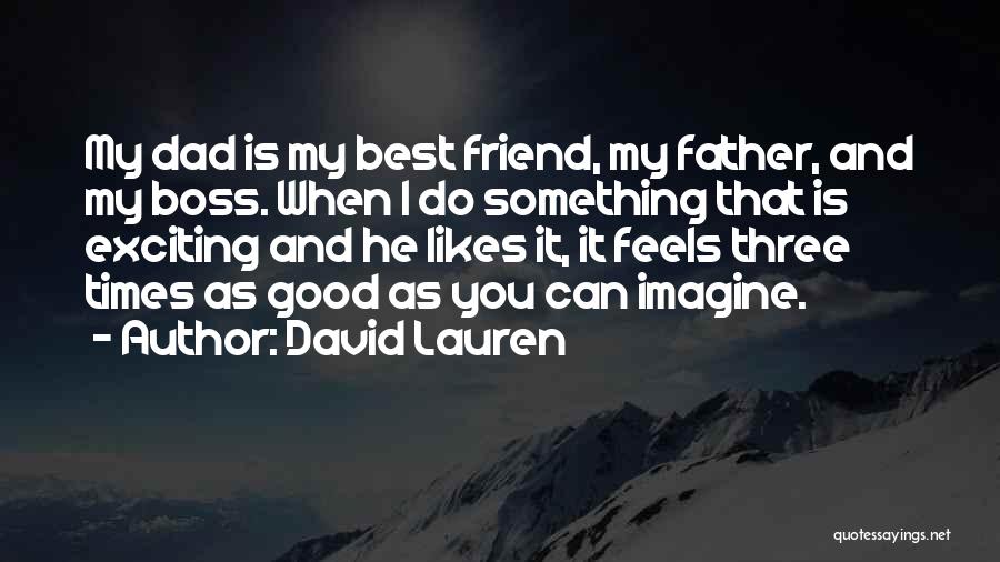 Dad You're My Best Friend Quotes By David Lauren