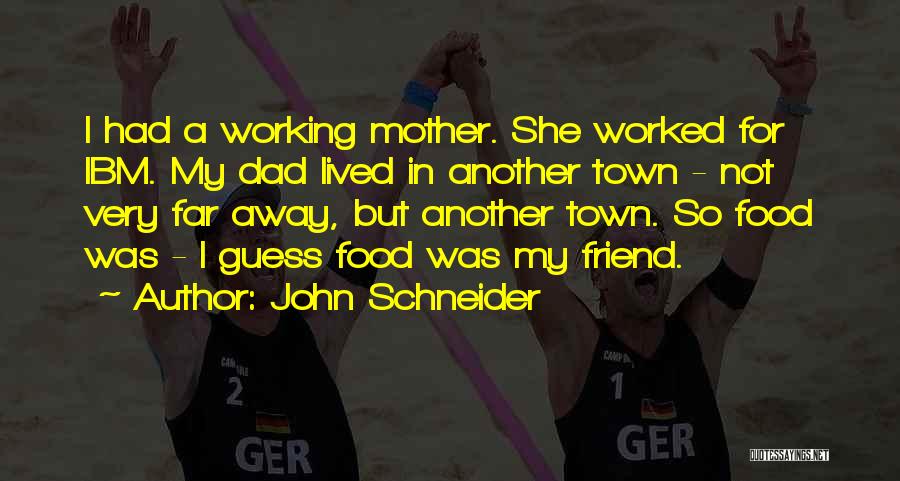 Dad You're My Best Friend Quotes By John Schneider