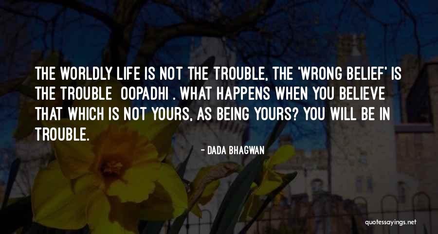 Dada Life Quotes By Dada Bhagwan Dada Life Quotes By Dada Bhagwan