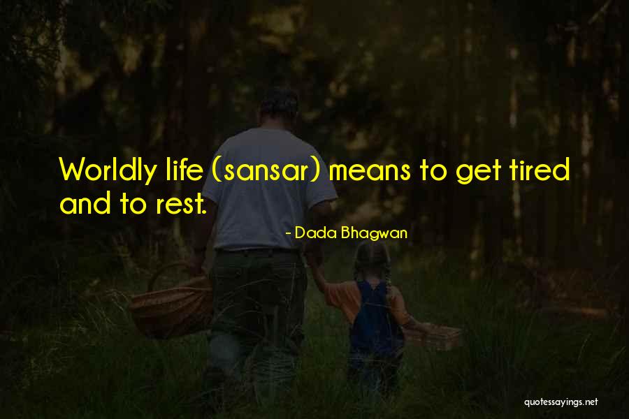 Dada Life Quotes By Dada Bhagwan Dada Life Quotes By Dada Bhagwan