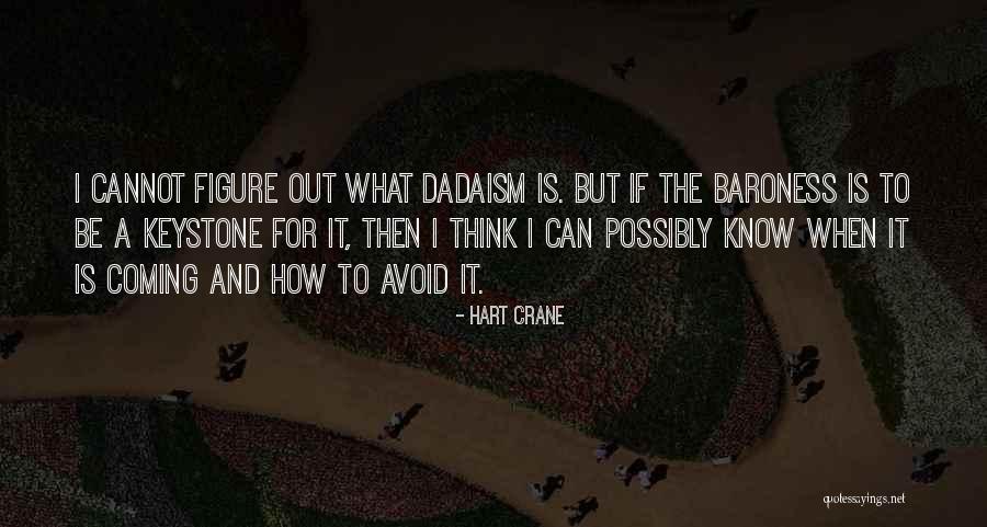 Dadaism Quotes By Hart Crane