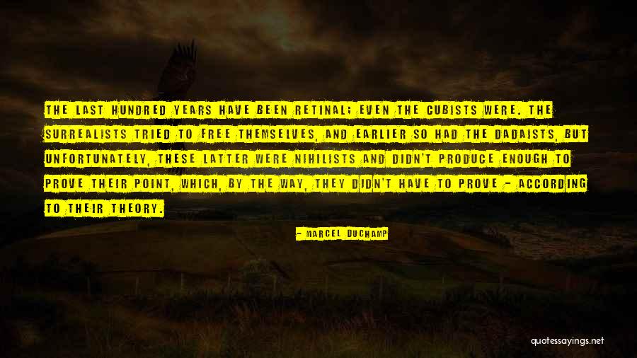 Dadaists And The Surrealists Quotes By Marcel Duchamp Dadaists And The Surrealists Quotes By Marcel Duchamp