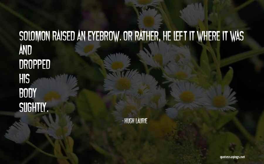 Daddario Foundation Quotes By Hugh Laurie Daddario Foundation Quotes By Hugh Laurie