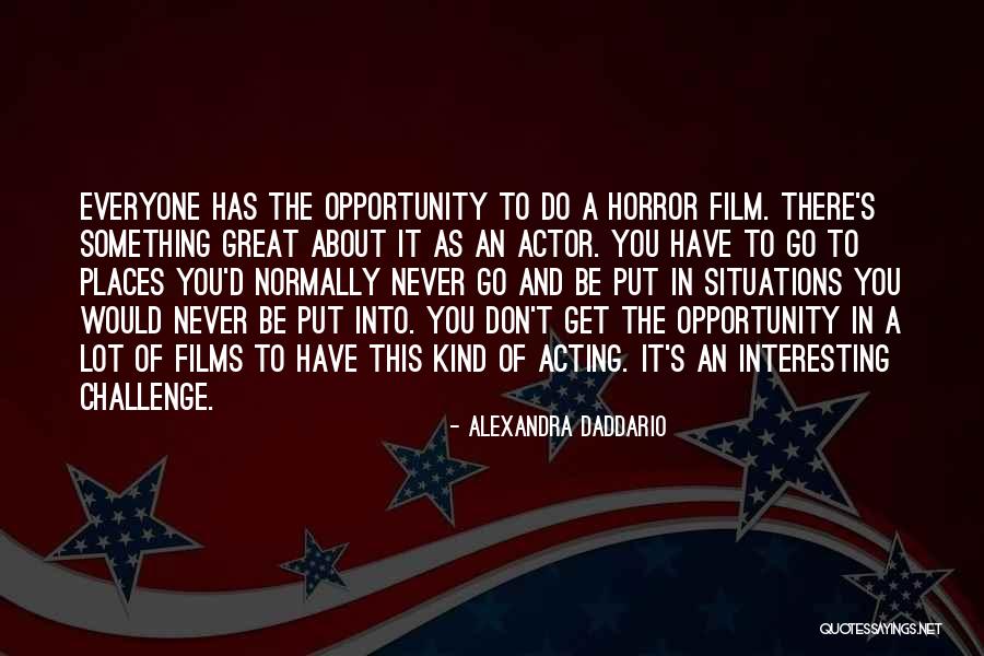 Daddario Quotes By Alexandra Daddario Daddario Quotes By Alexandra Daddario