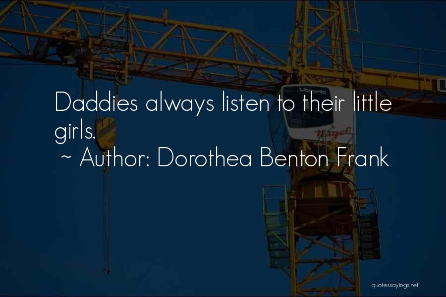 Daddies Quotes By Dorothea Benton Frank