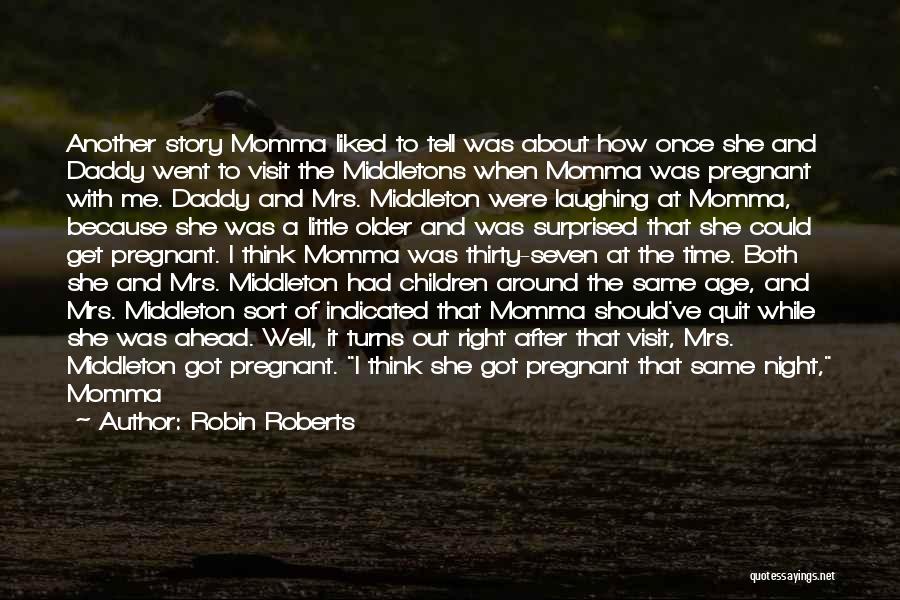 Daddy And Little Girl Quotes By Robin Roberts