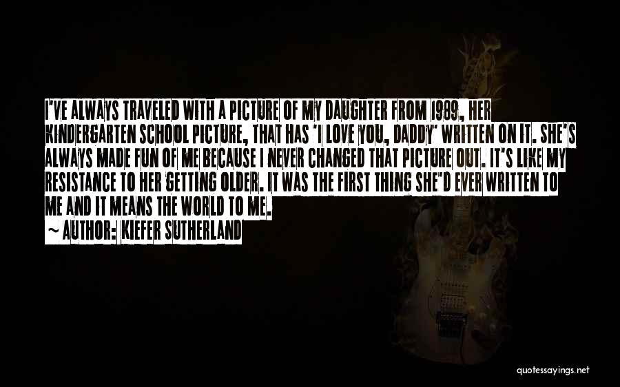 Daddy Daughter Love Quotes By Kiefer Sutherland