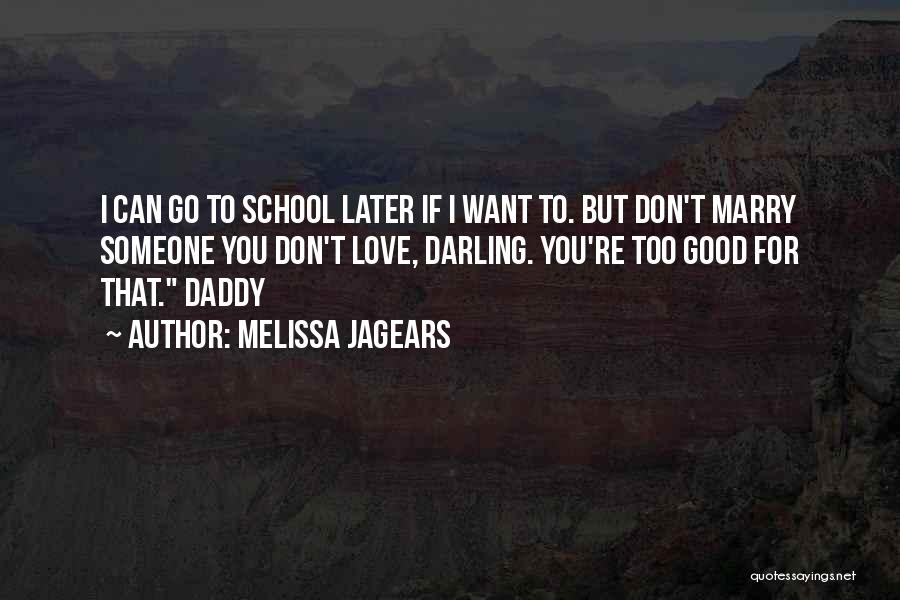 Daddy Don't Love Me Quotes By Melissa Jagears