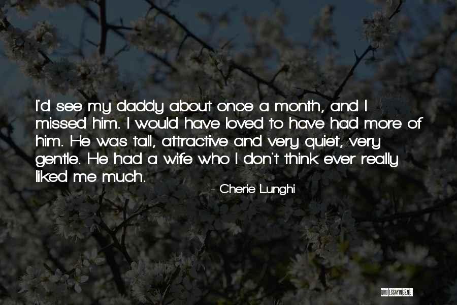 Daddy Ever Quotes By Cherie Lunghi Daddy Ever Quotes By Cherie Lunghi