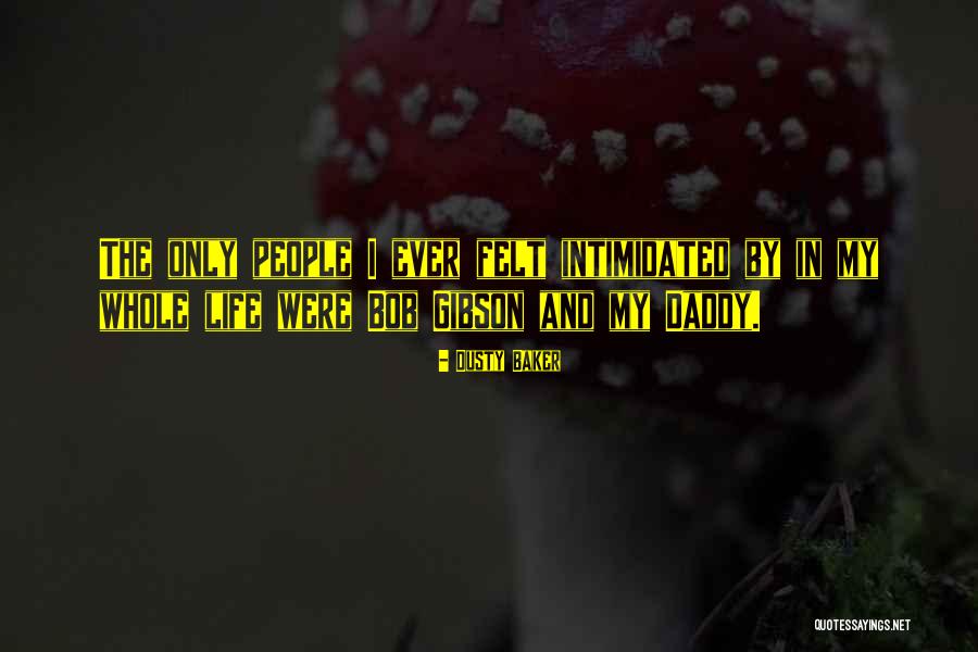 Daddy Ever Quotes By Dusty Baker Daddy Ever Quotes By Dusty Baker