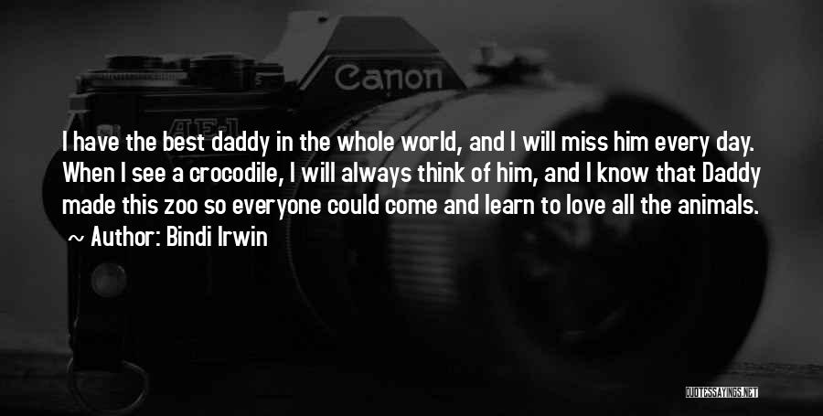 Daddy I Miss You So Much Quotes By Bindi Irwin