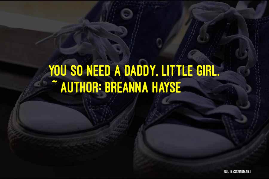 Daddy Little Girl Quotes By Breanna Hayse