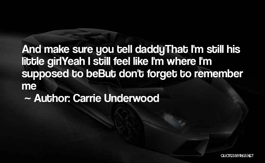 Daddy Little Girl Quotes By Carrie Underwood