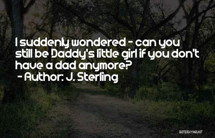 Daddy Little Girl Quotes By J. Sterling