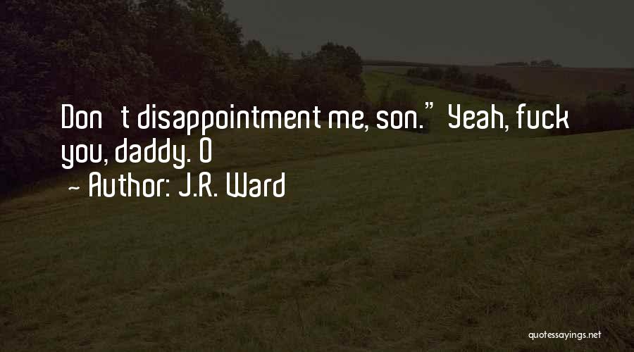 Daddy N Son Quotes By J.R. Ward