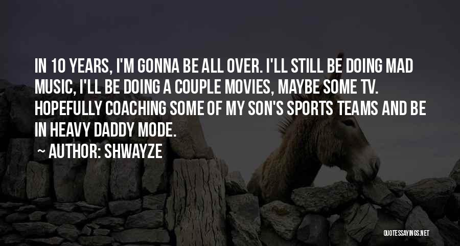 Daddy N Son Quotes By Shwayze