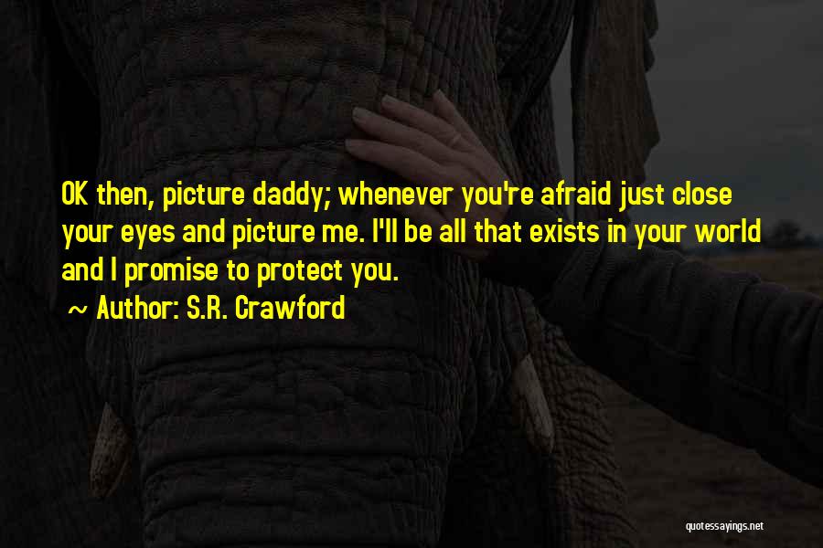 Daddy-o Quotes By S.R. Crawford