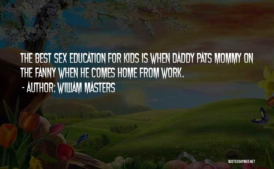 Daddy-o Quotes By William Masters