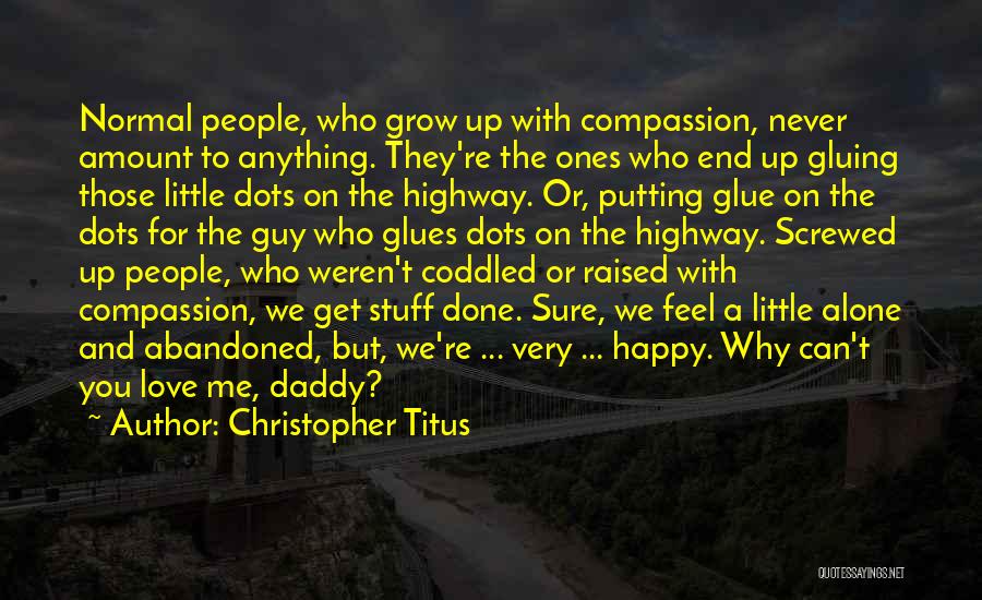Daddy Raised Me Quotes By Christopher Titus