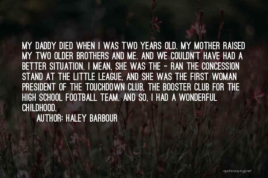 Daddy Raised Me Quotes By Haley Barbour