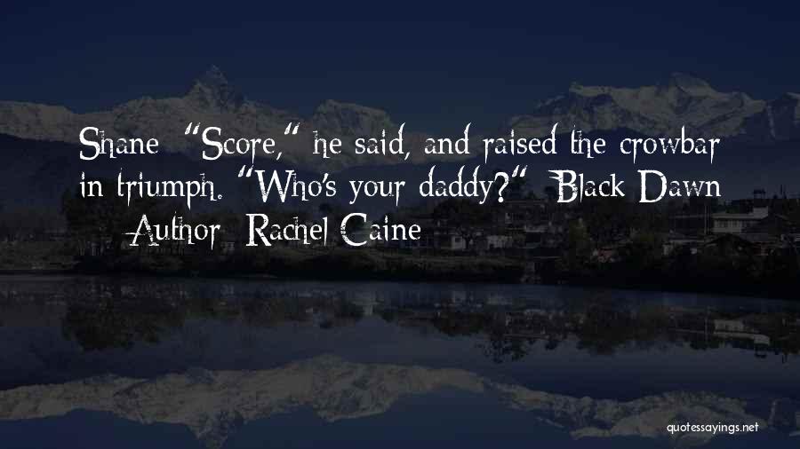 Daddy Raised Me Quotes By Rachel Caine