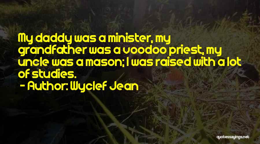 Daddy Raised Me Quotes By Wyclef Jean