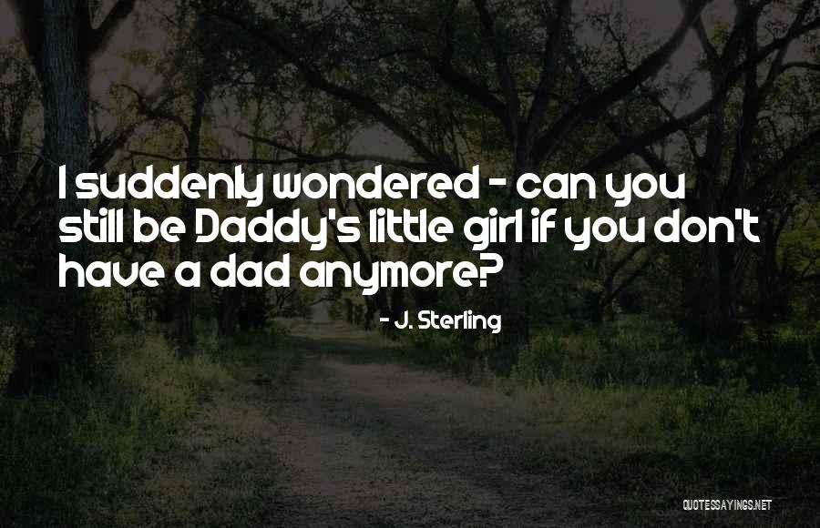 Daddy S Girl Quotes By J. Sterling Daddy S Girl Quotes By J. Sterling