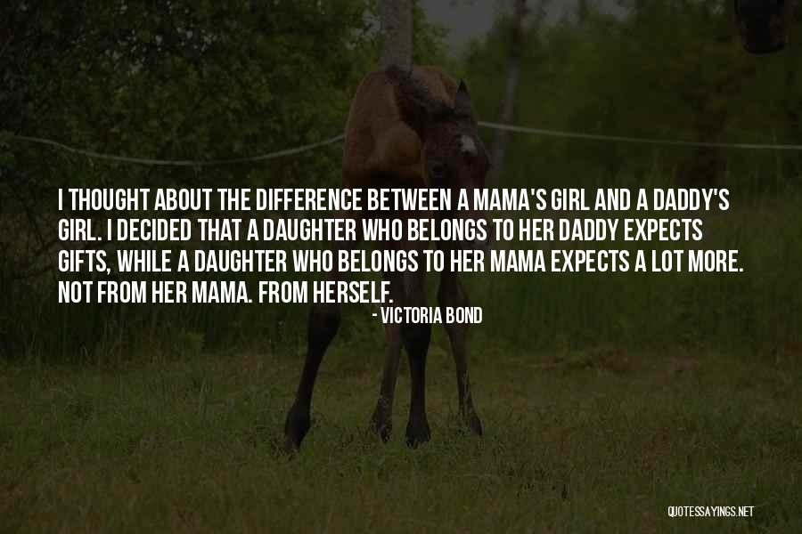 Daddy S Girl Quotes By Victoria Bond Daddy S Girl Quotes By Victoria Bond