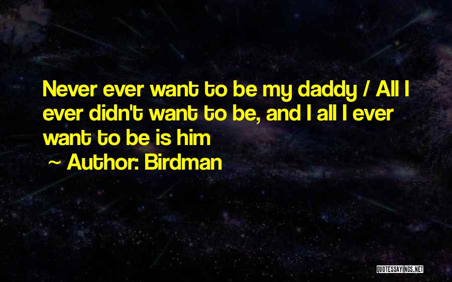 Daddy To Be Quotes By Birdman