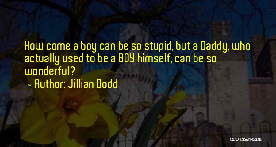 Daddy To Be Quotes By Jillian Dodd