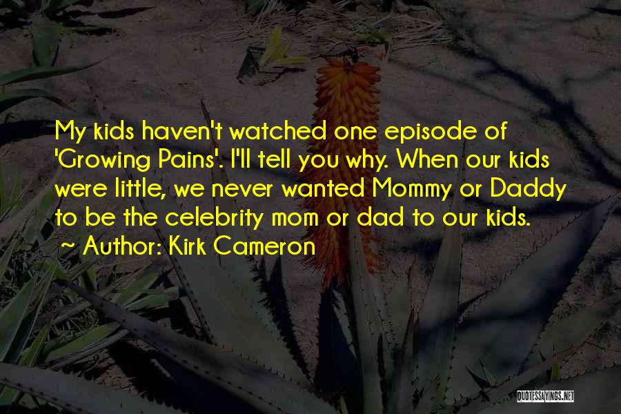 Daddy To Be Quotes By Kirk Cameron
