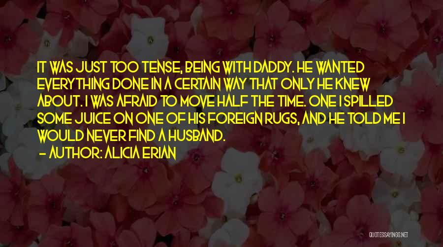 Daddy Told Me Quotes By Alicia Erian
