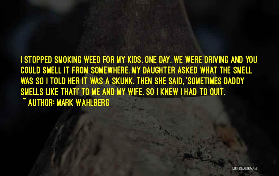 Daddy Told Me Quotes By Mark Wahlberg
