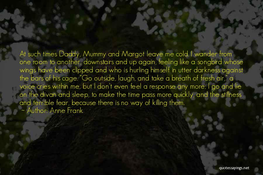 Daddy Why Did You Leave Me Quotes By Anne Frank