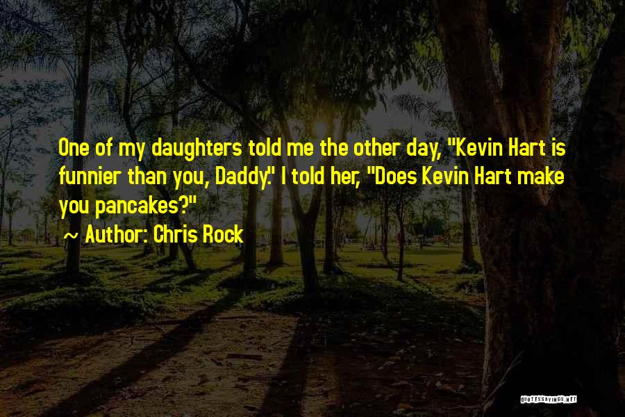 Daddy's And Daughters Quotes By Chris Rock