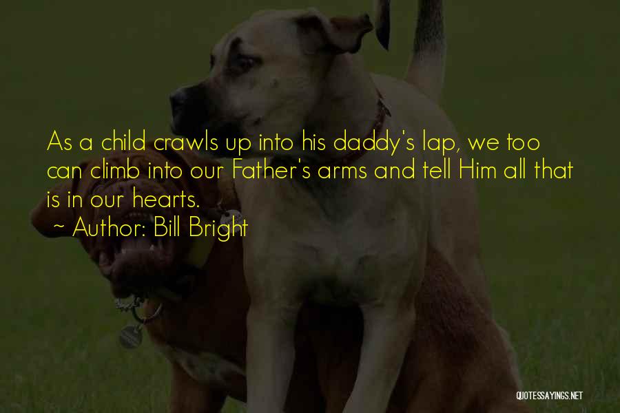 Daddy's Arms Quotes By Bill Bright