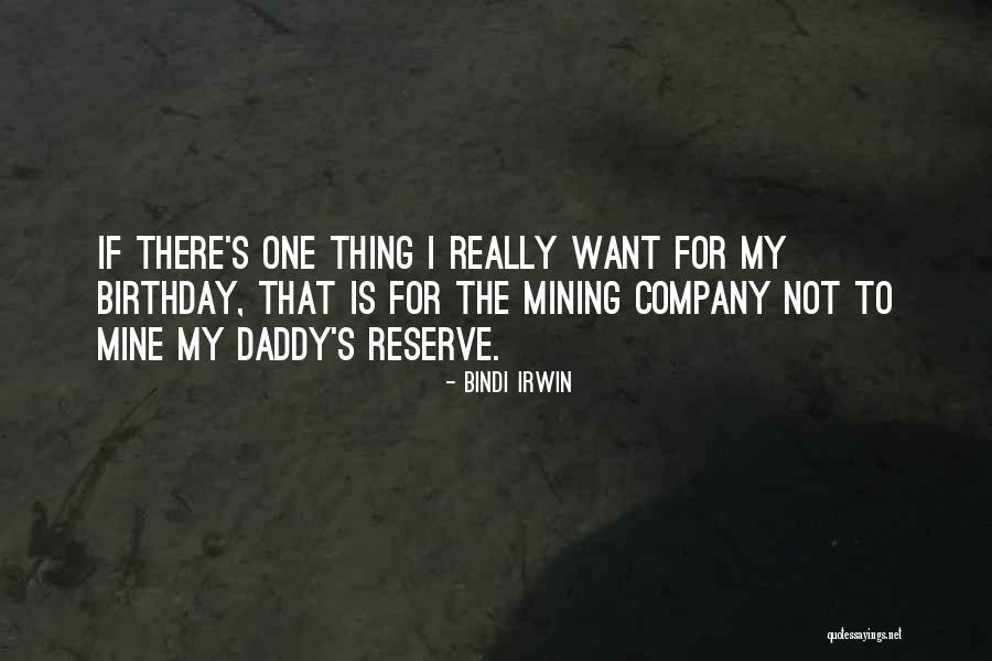 Daddy's Birthday Quotes By Bindi Irwin Daddy's Birthday Quotes By Bindi Irwin