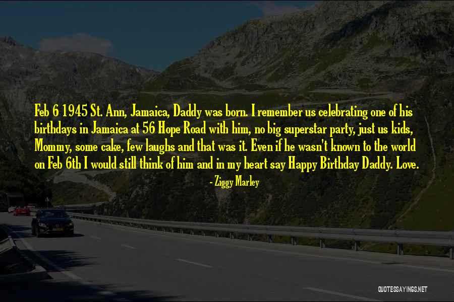 Daddy's Birthday Quotes By Ziggy Marley Daddy's Birthday Quotes By Ziggy Marley